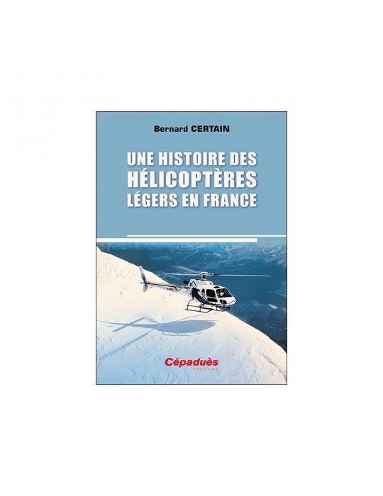 UNE HISTOIRE DES HELICOPTERES LEGERS EN FRANCE