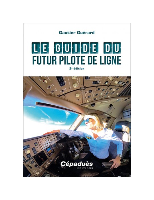 LE GUIDE DU FUTUR PILOTE DE LIGNE