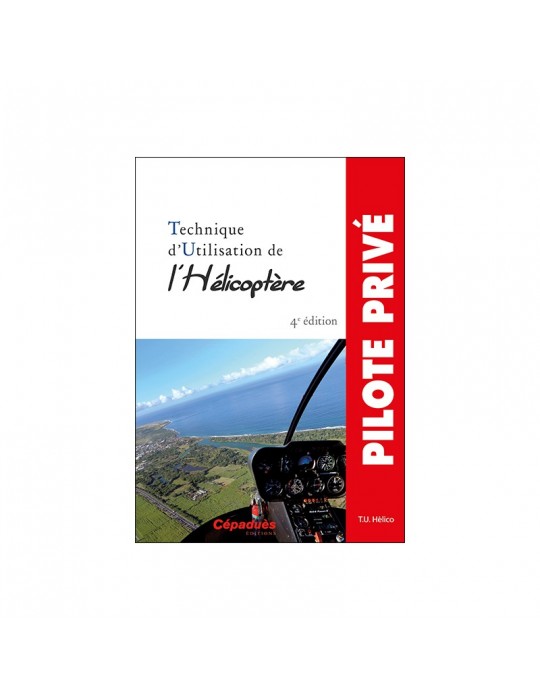 TECHNIQUE D'UTILISATION DE L'HELICOPTERE