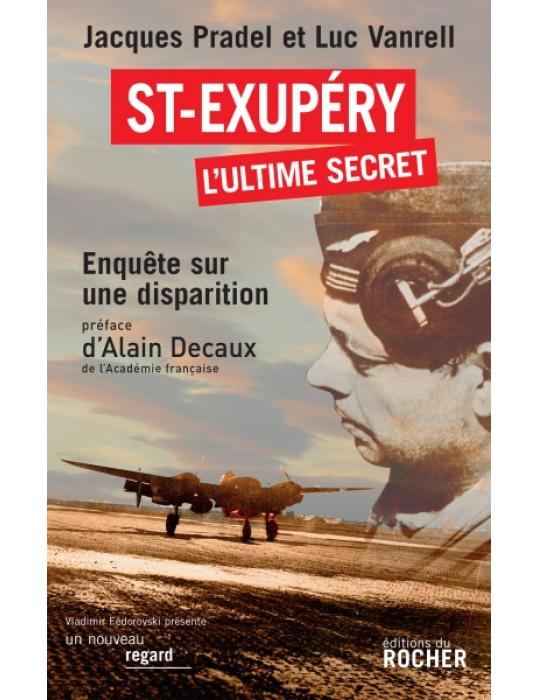 SAINT EXUPERY, L'ULTIME SECRET