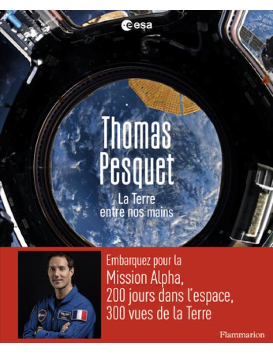 LA TERRE ENTRE NOS MAINS THOMAS PESQUET