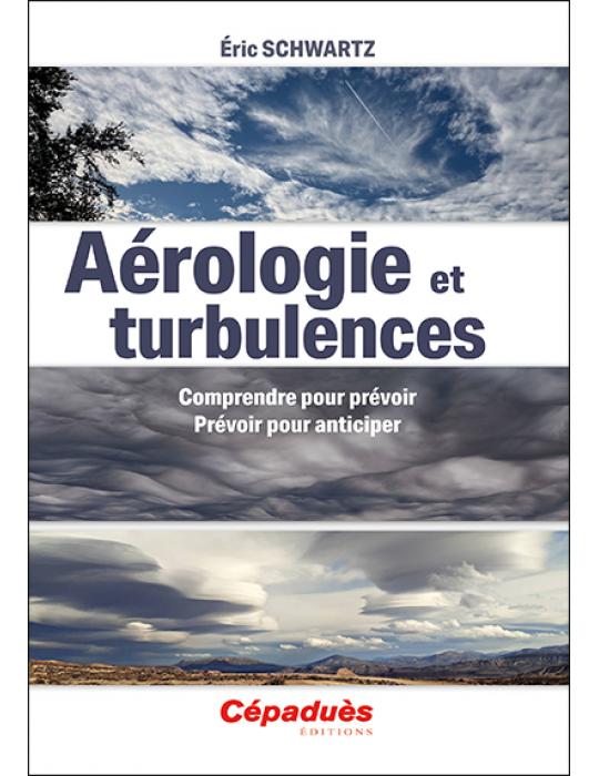 AEROLOGIE ET TURBULENCES-COMPRENDRE POUR PREVOIR, PREVOIR POUR ANTICIPER