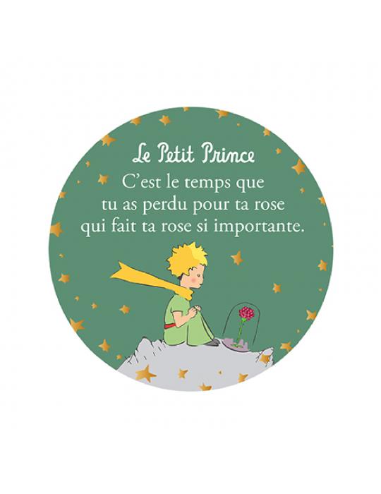 MAGNET LE PETIT PRINCE  VERT CEST LE TEMPS QUE TU AS PERDU POUR TA ROSE QUI FAIT TA ROSE SI IMPORTANTE Ø5.5CM 