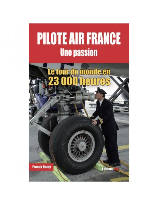 PILOTE AIR FRANCE - UNE PASSION 