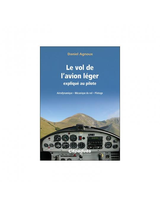 LE VOL DE L'AVION LEGER EXPLIQUE AU PILOTE-MECANIQUE DU VOL-PILOTAGE